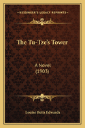 The Tu-Tze's Tower: A Novel (1903)