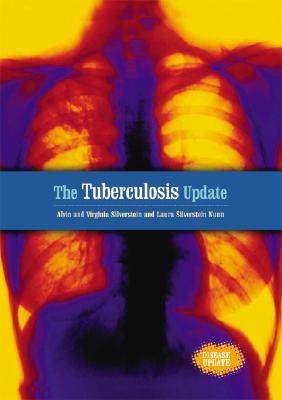 The Tuberculosis Update - Silverstein, Alvin, Dr., and Silverstein, Virginia, Dr.