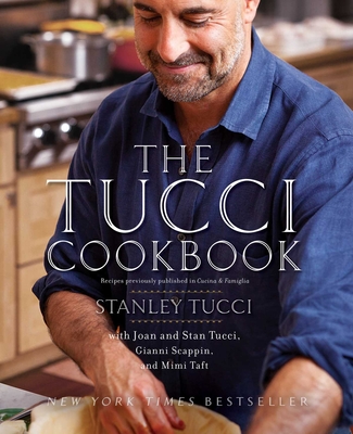 The Tucci Cookbook: Family, Friends and Food - Tucci, Stanley, and Tonelli, Francesco (Photographer)