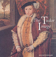 The Tudor Image - Howard, Maurice