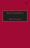 The Tudor Navy: An Administrative, Political and Military History