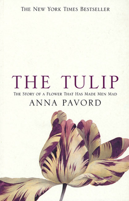 The Tulip: Twentieth Anniversary Edition - Pavord, Anna