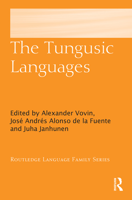 The Tungusic Languages - Vovin, Alexander (Editor), and de la Fuente, Jos Andrs Alonso (Editor), and Janhunen, Juha (Editor)