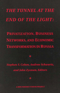 The Tunnel at the End of the Light: Privatization, Business Networks, and Economic Transformation in Russia