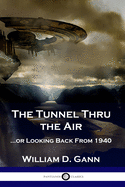 The Tunnel Thru the Air: ...or Looking Back From 1940