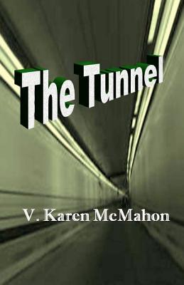 The Tunnel - McMahon, V Karen