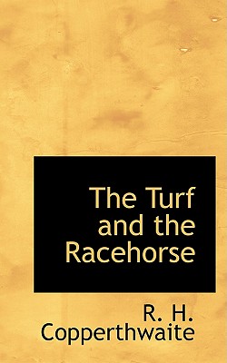 The Turf and the Racehorse - Copperthwaite, R H