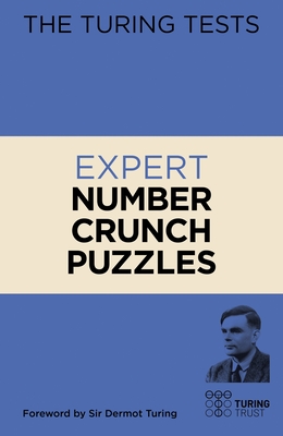 The Turing Tests Expert Number Crunch Puzzles - Saunders, Eric, and Turing, John Dermot, Sir (Introduction by)