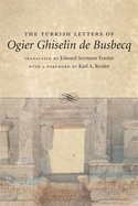 The Turkish Letters of Ogier Ghiselin de Busbecq