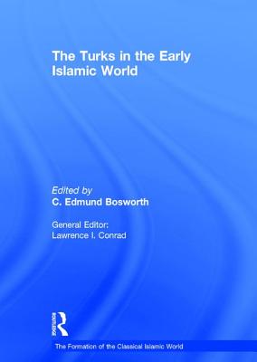 The Turks in the Early Islamic World - Bosworth, C Edmund (Editor)