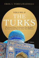 The Turks: The Central Asian Civilization That Bridged the East and the West for Over Two Millennia