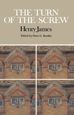 The Turn of the Screw: Complete, Authoritative Text with Biographical and Historical Contexts, Critical History, and Essays from Five Contemporary Critical Perspectives - Beidler, Peter G. (Editor)