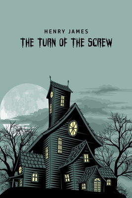 The Turn of the Screw - James, Henry