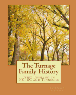 The Turnage Family History: Essex England to Va, Nc, SC and TN