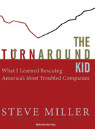 The Turnaround Kid: What I Learned Rescuing America's Most Troubled Companies