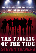 The Turning of the Tide: Two Teams, One Night & the Game That Changed a Nation - Travers, Steven