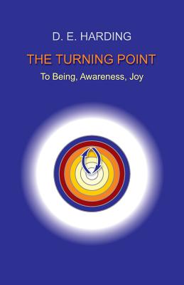 The Turning Point: to Being, Awareness, Joy - Harding, Douglas Edison
