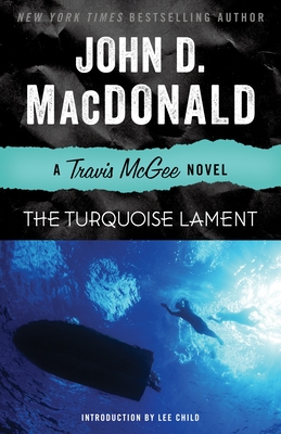 The Turquoise Lament: A Travis McGee Novel - MacDonald, John D, and Child, Lee (Introduction by)