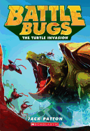 The Turtle Invasion (Battle Bugs #10): Volume 10