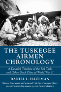 The Tuskegee Airmen Chronology: A Detailed Timeline of the Red Tails and Other Black Pilots of World War II