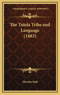 The Tutela Tribe and Language (1883)