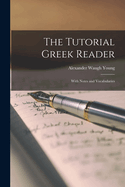 The Tutorial Greek Reader; With Notes and Vocabularies