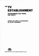 The TV Establishment: Programming for Power and Profit