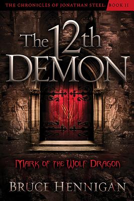 The Twelfth Demon, Mark of the Wolf Dragon: Volume 2 - Hennigan, Bruce