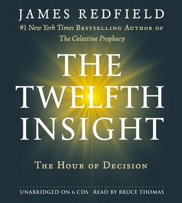 The Twelfth Insight: The Hour of Decision - Redfield, James, and Thomas, Bruce (Read by)