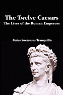 The Twelve Caesars: The Lives of the Roman Emperors