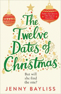 The Twelve Dates of Christmas: The Delightfully Cosy and Heartwarming Bestselling Winter Romance