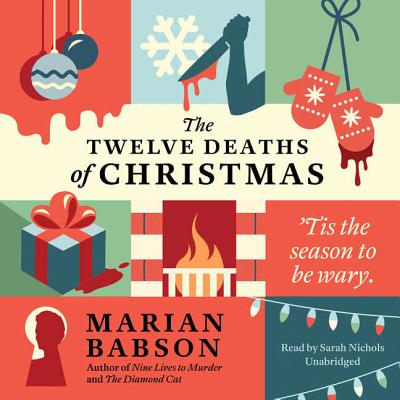 The Twelve Deaths of Christmas - Babson, Marian, and Nichols, Sarah (Read by)