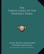 The Twelve Gates Of The Heavenly Salem