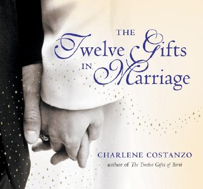The Twelve Gifts in Marriage - Costanzo, Charlene
