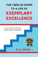 The Twelve Steps To A Life Of Exemplary Excellence