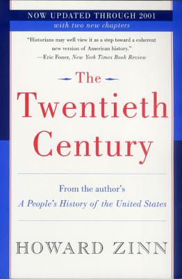 The Twentieth Century: A People's History - Zinn, Howard, Ph.D.