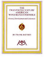 The twentieth century American wind band/ensemble : history, development and literature