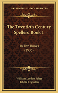 The Twentieth Century Spellers, Book 1: In Two Books (1905)