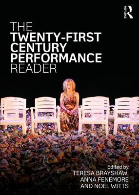 The Twenty-First Century Performance Reader - Brayshaw, Teresa (Editor), and Fenemore, Anna (Editor), and Witts, Noel (Editor)