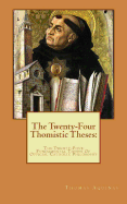 The Twenty-Four Thomistic Theses: : The Twenty-Four Fundamental Theses Of Official Catholic Philosophy