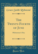 The Twenty-Fourth of June: Midsummer's Day (Classic Reprint)