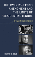 The Twenty-second Amendment and the Limits of Presidential Tenure: A Tradition Restored