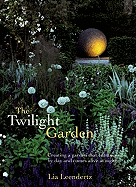 The Twilight Garden: A Guide to Enjoying Your Garden in the Evening Hours