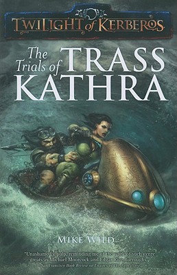 The Twilight of Kerberos: Trials of Trass Kathra - Wild, Mike