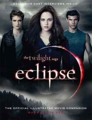 The Twilight Saga Eclipse: The Official Illustrated Movie Companion - Vaz, Mark