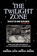 The Twilight Zone: Revisited and Reviewed (Volume I): Analysis and Critique of All 36 Episodes of Season One