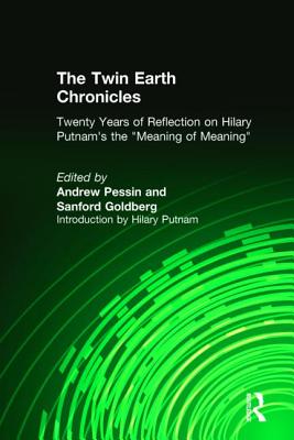 The Twin Earth Chronicles: Twenty Years of Reflection on Hilary Putnam's the "Meaning of Meaning" - Pessin, Andrew, and Goldberg, Sanford