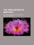 The Twin Sisters of Martigny: A Story of Italian Life Forty Years Ago
