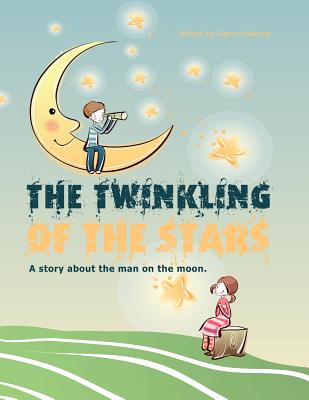 The twinkling of the stars: A story about the man on the moon - Pilgrim, A K a (Translated by), and Hoekstra, Bianca