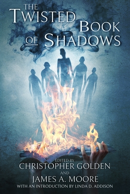 The Twisted Book Of Shadows - Moore, James a (Editor), and Addison, Linda D (Introduction by), and Golden, Christopher